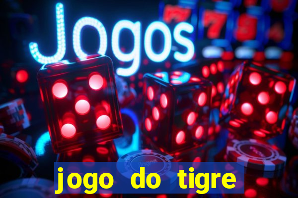 jogo do tigre rodada gratis