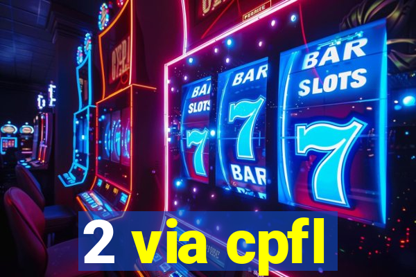 2 via cpfl