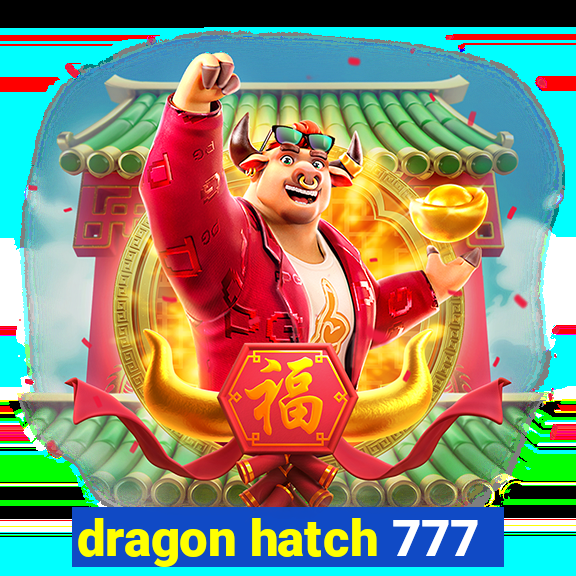 dragon hatch 777