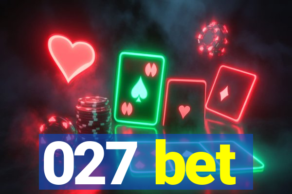 027 bet