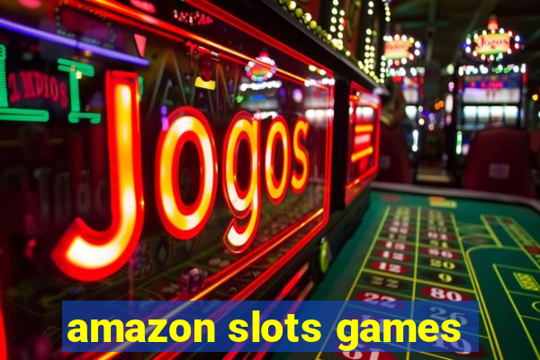 amazon slots games