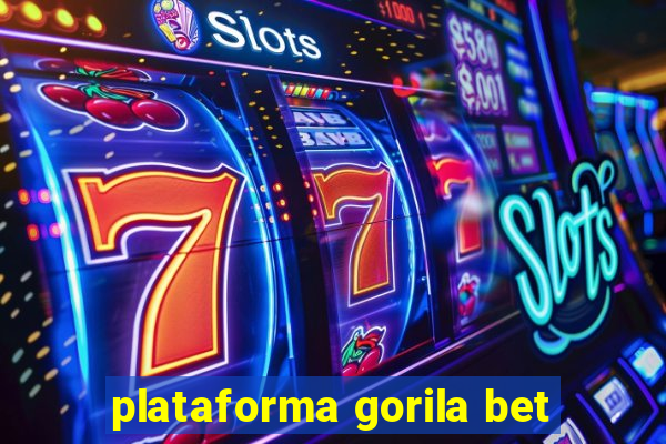 plataforma gorila bet