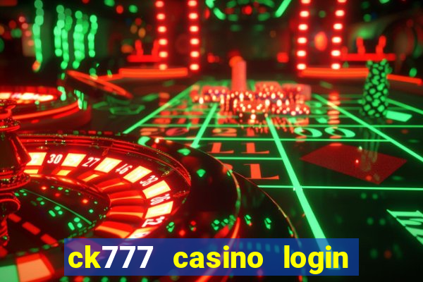 ck777 casino login register mobile