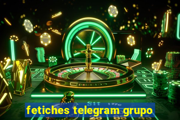 fetiches telegram grupo