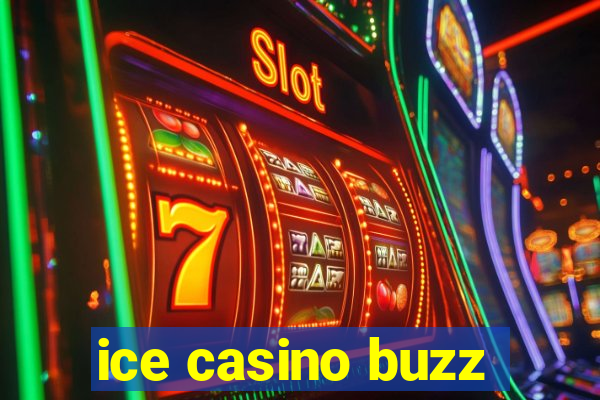 ice casino buzz