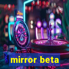 mirror beta