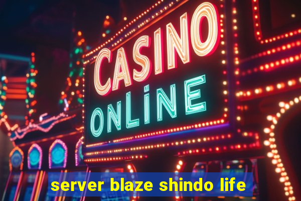 server blaze shindo life