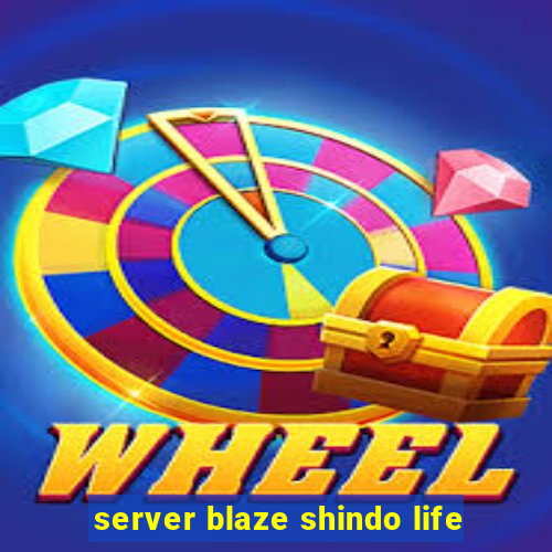 server blaze shindo life