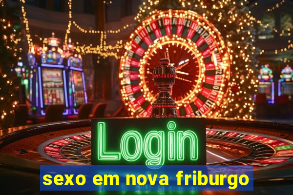 sexo em nova friburgo