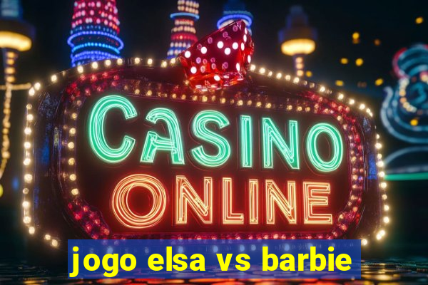 jogo elsa vs barbie