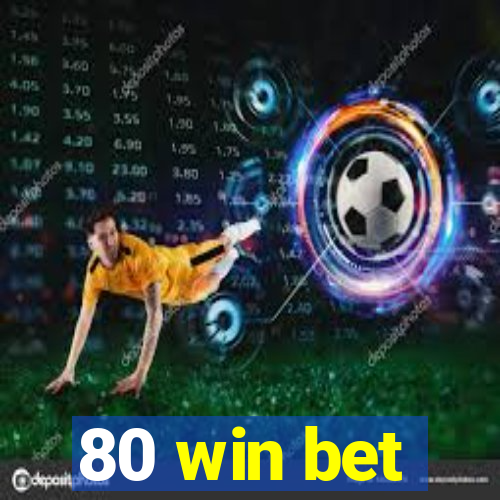 80 win bet