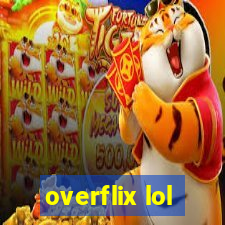 overflix lol