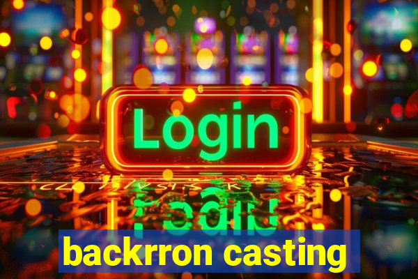 backrron casting