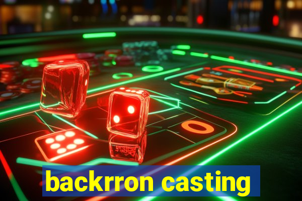 backrron casting