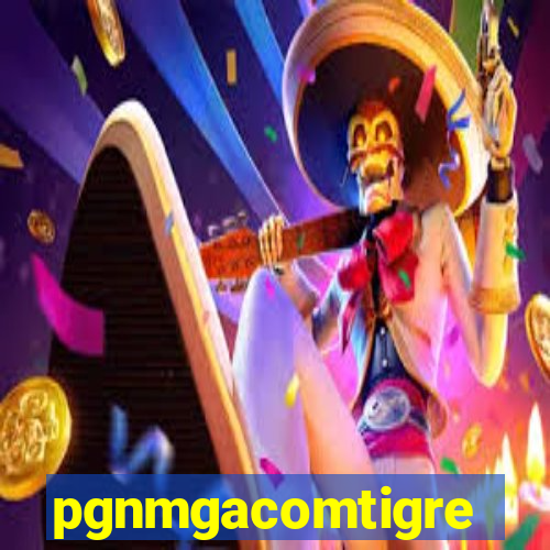 pgnmgacomtigre