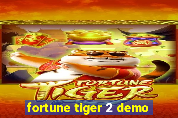 fortune tiger 2 demo