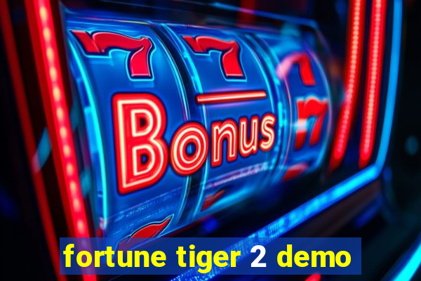 fortune tiger 2 demo