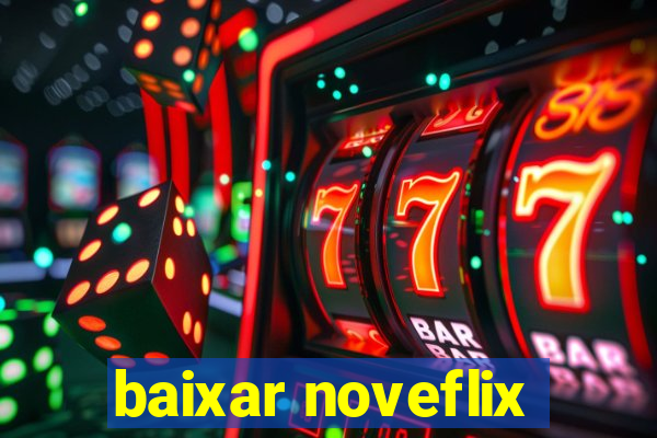 baixar noveflix