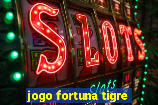 jogo fortuna tigre