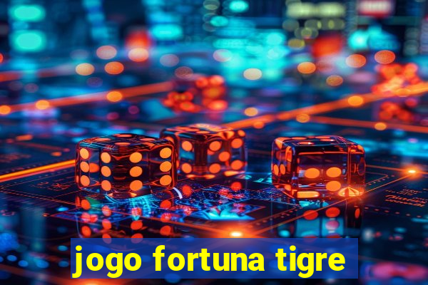 jogo fortuna tigre