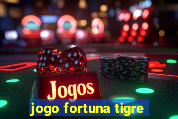 jogo fortuna tigre