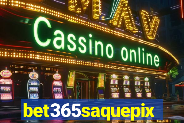 bet365saquepix