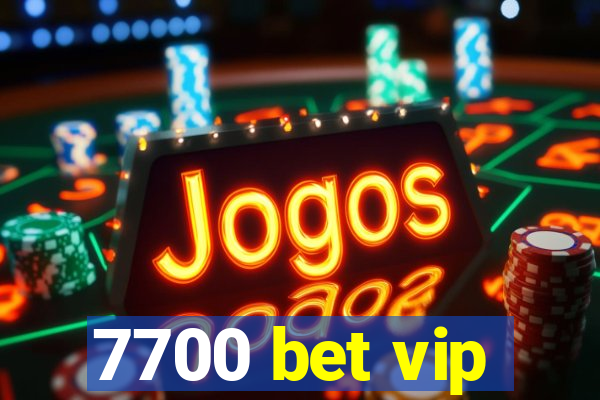 7700 bet vip