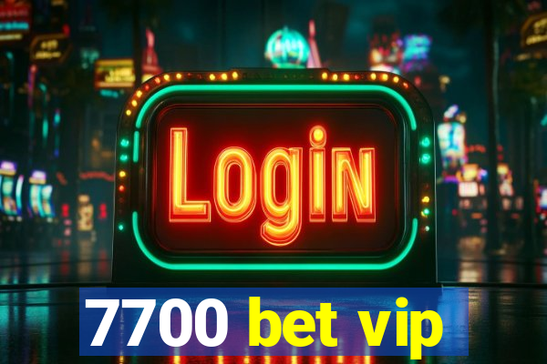 7700 bet vip