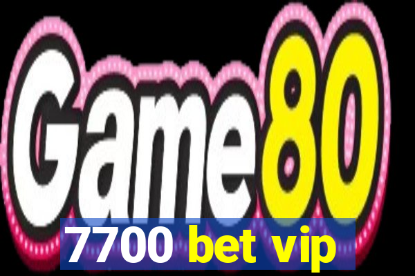 7700 bet vip