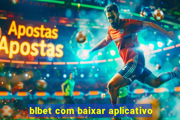 blbet com baixar aplicativo