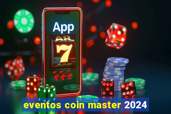 eventos coin master 2024