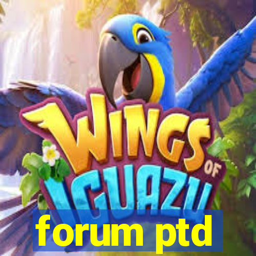 forum ptd