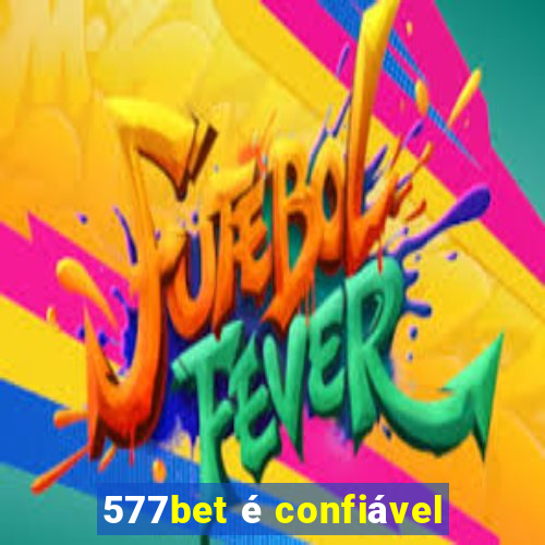 577bet é confiável