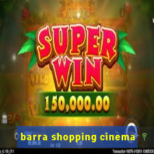 barra shopping cinema