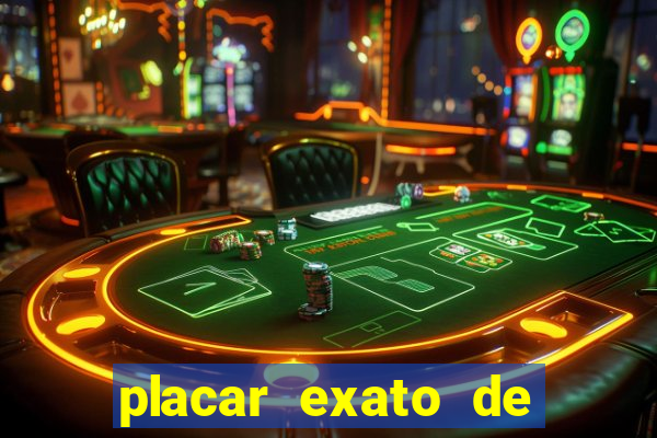 placar exato de jogos de hoje