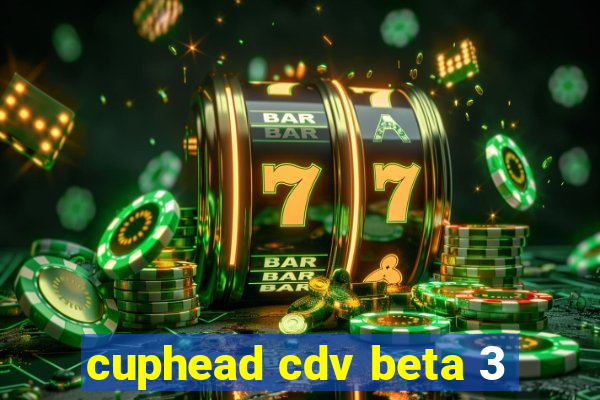 cuphead cdv beta 3