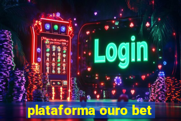 plataforma ouro bet