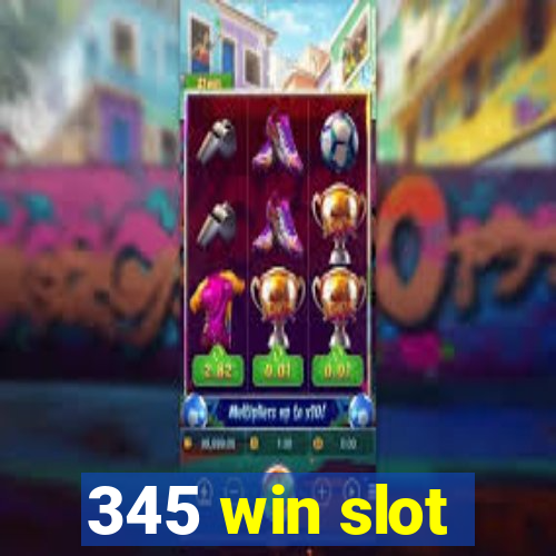 345 win slot