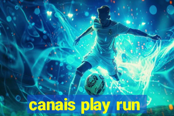 canais play run