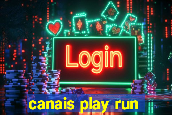 canais play run