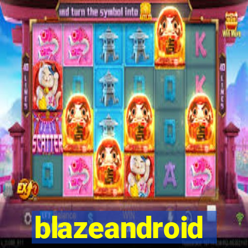 blazeandroid