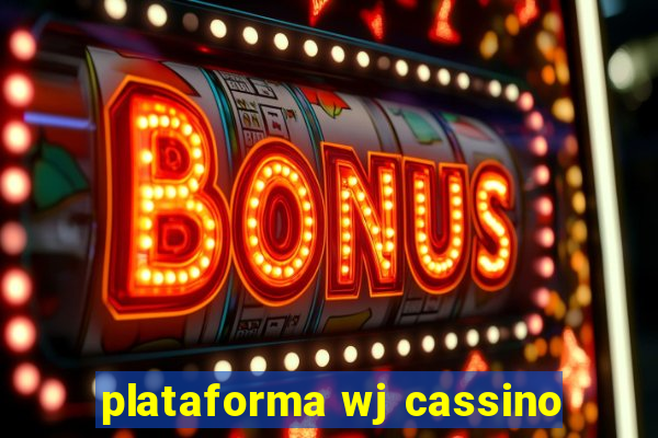 plataforma wj cassino