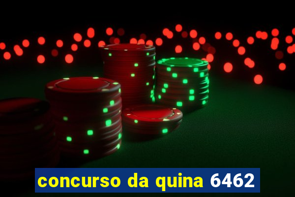 concurso da quina 6462