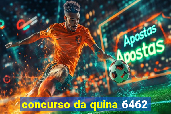 concurso da quina 6462