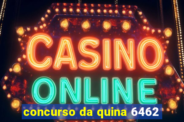 concurso da quina 6462