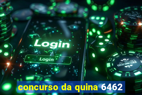 concurso da quina 6462