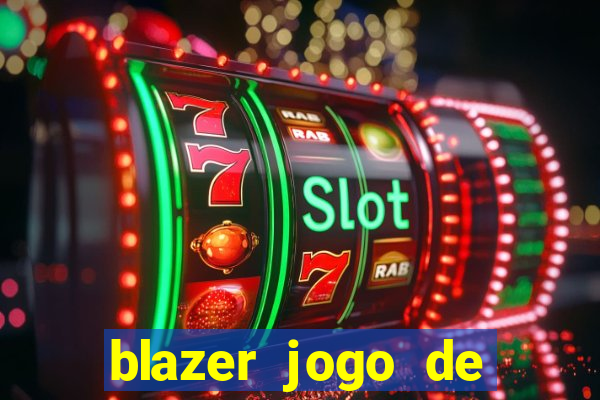 blazer jogo de ganhar dinheiro