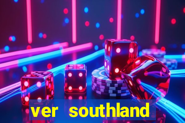 ver southland online gratis