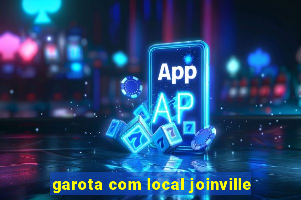 garota com local joinville