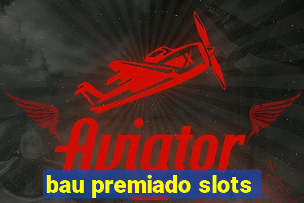 bau premiado slots